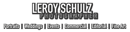 Leroy Schulz Photographer  |  Portraits Events Commercial Editorial Fine Art